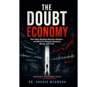 The Doubt Economy: How Panic Windows Became a Market-and What It’s Doing to Decisions, Money, and Trust