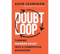 The Doubt Loop: Turning Founder Doubt into a Competitive Advantage