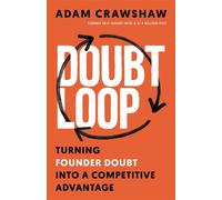 The Doubt Loop Turning Founder Doubt into a Competitive Advantage - Adam Crawshaw - Moments of Impact - ebook (ePub) - Livre