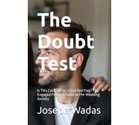 The Doubt Test: Is This Cold Feet or a Real Red Flag? The Engaged Person's Guide to Pre-Wedding Anxiety
