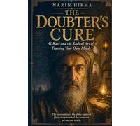 The Doubter's Cure: Al-Razi and the Radical Art of Trusting Your Own Mind