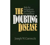 The Doubting Disease: Help for Scrupulosity and Religious Compulsions