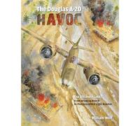 The Douglas A-20 Havoc: From Drawing Board to Peerless Allied Light Bomber
