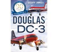 The Douglas Dc-3: 90 Glorious Years