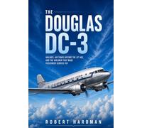 The Douglas DC-3: Airlines, Air Travel Before the Jet Age, and the Airliner That Made Passenger Service Pay