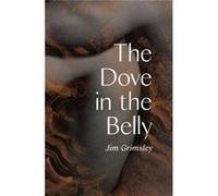 The Dove in the Belly by Jim Grimsley Jim Grimsley (Auteur)