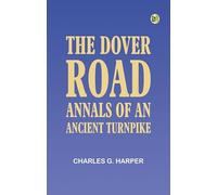 The Dover Road: Annals of an Ancient Turnpike