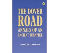 The Dover Road: Annals of an Ancient Turnpike
