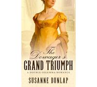 The Dowager's Grand Triumph: A tender Regency romance of second chances, dangerous secrets, and unexpected love.