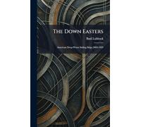The Down Easters: American Deep-Water Sailing Ships 1869-1929