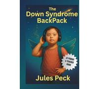 The Down Syndrome Backpack: 10 Proven Strategies for Helping Your Kids Thrive