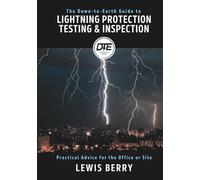 The Down-to-Earth Guide to Lightning Protection Testing & Inspection: Practical Advice for the Office or Site