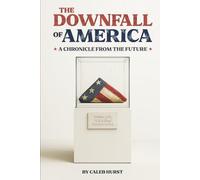 The Downfall of America: A Chronicle from the Future