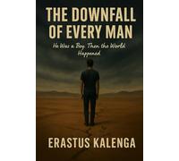 The Downfall of Every Man: He Was a Boy. Then the World Happened