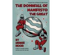 The Downfall Of Manifesto The Great A Sci Fi Comedy With Laughable Lab Experiments - Noor Kerrie A - Kerrie Noor - Livre en Anglais Noor Kerrie ANoor Kerrie A (Auteur)