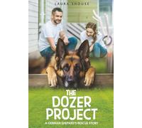The Dozer Project: A German Shepard's Rescue Story