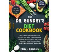 The Dr. Gundry’s Diet Cookbook 2025: 150+ Lectin-Free Recipes and a 60-Day Gut Reset Plan to Reduce Bloating, Boost Energy, and Lose Stubborn Weight Inspired by Dr. Steven Gundry's Teachings