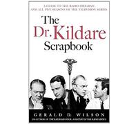 The Dr. Kildare Scrapbook - A Guide To The Radio And Television Series