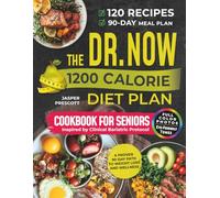 The Dr. Now 1200 Calorie Diet Plan Cookbook for Seniors: A Proven 90-Day Path to Weight Loss and Wellness Inspired by Clinical Bariatric Protocol