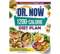 The Dr. Now 1200-Calorie Diet Plan: Discover a winning combination of quick, budget-friendly and delicious meals validated by Dr. Nowzaradan's method, designed to secure your weight-loss breakthrough