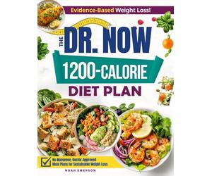The Dr. Now 1200-Calorie Diet Plan: Discover a winning combination of quick, budget-friendly and delicious meals validated by Dr. Nowzaradan's method, designed to secure your weight-loss breakthrough