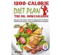 The Dr. Nowzaradan 1200-Calorie Diet Plan: Discover Dr. Now’s Proven Approach for Better Health with Quick, Easy, and Delicious Recipes | 8-Week Meal Plan and Shopping Lists