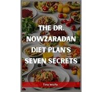 THE DR. NOWZARADAN DIET PLANS SEVEN SECRETS Unveiling the Hidden Secrets of Dr. Nowzaradans Diet Plans 2023 Guide for Beginners - Tina Wolfe - Tina Wolfe Tina WolfeTina Wolfe (Auteur)