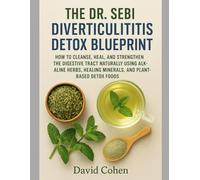 THE DR. SEBI DIVERTICULITIS DETOX BLUEPRINT: HOW TO CLEANSE, HEAL, AND STRENGTHEN THE DIGESTIVE TRACT NATURALLY USING ALKALINE HERBS, HEALING MINERALS, AND PLANT-BASED DETOX FOODS