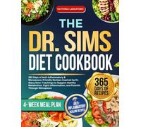 The Dr. Sims Diet Cookbook: 365 Days of Anti-Inflammatory & Menopause-Friendly Recipes Inspired by Dr. Stacy Sims' Teachings to Support Healthy ... Inflammation, and Flourish Through Menopause
