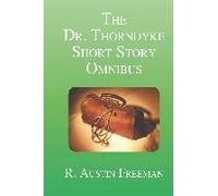The Dr. Thorndyke Short Story Omnibus