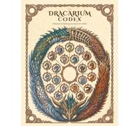 The Dracarium Codex: A Bestiary & Coloring Grimoire for Adults