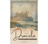 The Dracula Writer’s Companion: Chapter-by-Chapter Craft Lessons and Writing Exercises from the Classics