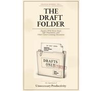 The Draft Folder: Emails I Will Never Send, Safe Translations, and Other Career-Limiting Documents