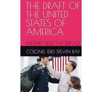 THE DRAFT OF THE UNITED STATES OF AMERICA: MILITARY SELECTIVE SERVICE