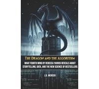 The Dragon and the Algorithm: What Fourth Wing by Rebecca Yarros Reveals About Storytelling, Data, and the New Science of Bestsellers