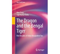 The Dragon and the Bengal Tiger: Five Decades of China-Bangladesh Ties
