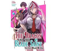 The Dragon and the Blade Saint: This Isn't Where We End Volume 1 - Garry - J-Novel Club - ebook (ePub) - Livre