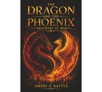 The Dragon and The Phoenix: Brothers & War