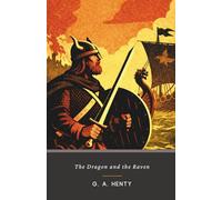 The Dragon and the Raven: Saxon Viking War Adventure