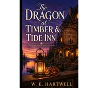The Dragon at Timber & Tide Inn: Stories of tiny dragons, quiet magic, and second chances.