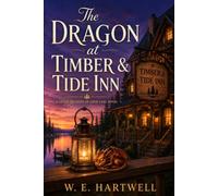 The Dragon at Timber & Tide Inn: Stories of tiny dragons, quiet magic, and second chances.