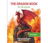 The dragon book for strong kids - Learn to be brave while reading & coloring: For 1st grade+: Reading and coloring book: Ideal for starting school, ... season, or as a gift idea for dragon fans