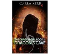 The Dragon Girl: Book 1: Dragon's Cave