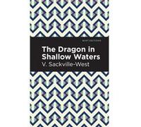 The Dragon in Shallow Waters by V. SackvilleWest V. SackvilleWest (Auteur)