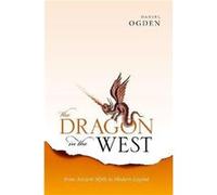 The Dragon in the West - Ogden Daniel Professor of Ancient History Professor of Ancient History University of Exeter - Oxford University Press - Livre en Ogden Daniel Professor of Ancient History Prof