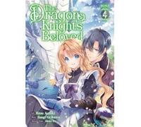 The Dragon Knight's Beloved (Manga) Vol. 4