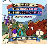 The Dragon of Everbloom Castle: A Choose Your Path Book for Kids Ages 4-8 | An Interactive Fantasy Story with 3 Endings