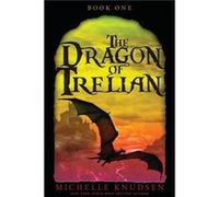 The Dragon of Trelian by Michelle Knudsen Michelle Knudsen (Auteur)