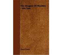 The Dragon of Wantley - His Tale Wister, Owen (Auteur)