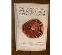 The Dragon Path: Collected Tales of Kenneth Morris